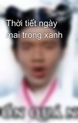 Thời tiết ngày mai trong xanh