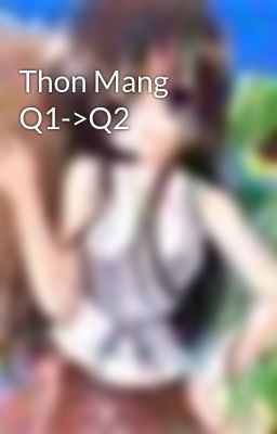 Thon Mang Q1->Q2