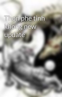 Thon phe tinh khong new update