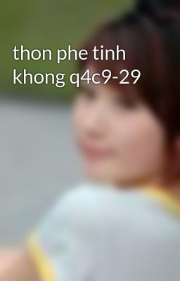 thon phe tinh khong q4c9-29