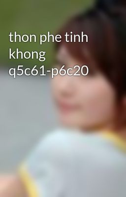 thon phe tinh khong q5c61-p6c20