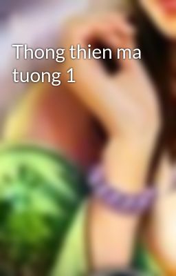 Thong thien ma tuong 1