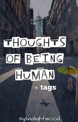 thoughts of being human + tags