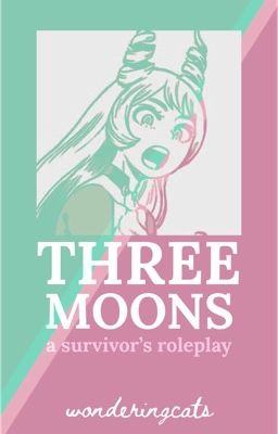 Three Moons | A Survivors RP [Opening]