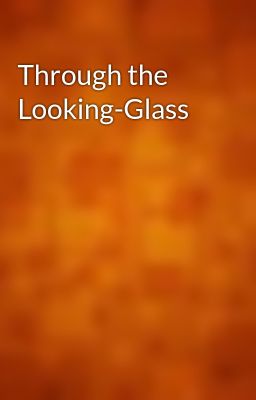 Through the Looking-Glass