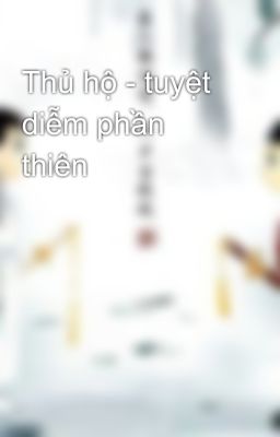 Thủ hộ - tuyệt diễm phần thiên