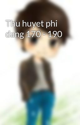 Thu huyet phi dang 170 - 190