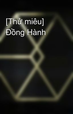 [Thử miêu] Đồng Hành