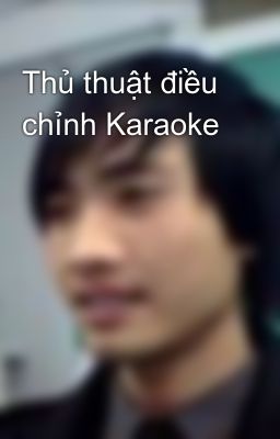 Thủ thuật điều chỉnh Karaoke