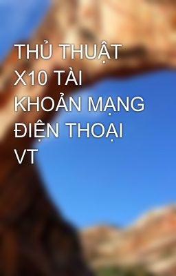 THỦ THUẬT X10 TÀI KHOẢN MẠNG ĐIỆN THOẠI VT