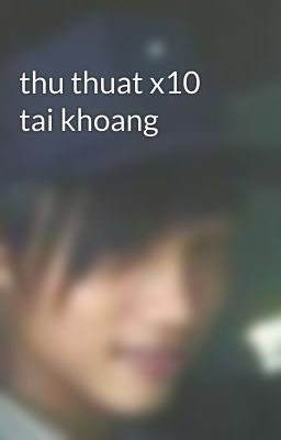 thu thuat x10 tai khoang