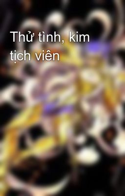 Thử tình, kim tịch viên