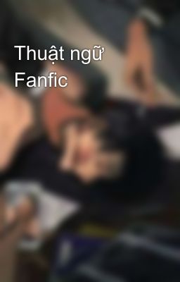 Thuật ngữ Fanfic