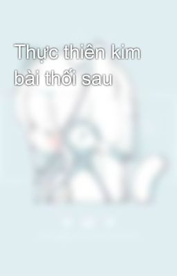 Thực thiên kim bài thối sau