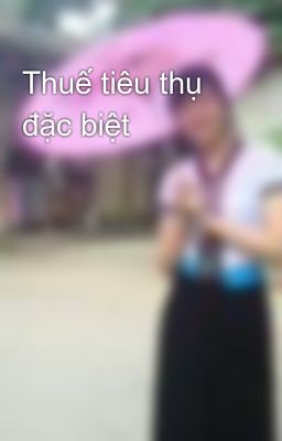 Thuế tiêu thụ đặc biệt