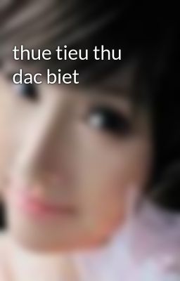 thue tieu thu dac biet