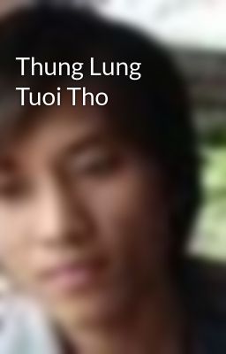 Thung Lung Tuoi Tho