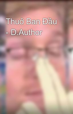 Thuở Ban Đầu - D.Author