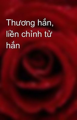 Thương hắn, liền chỉnh tử hắn