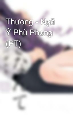 Thương - Ngã Ý Phù Phong (PT)