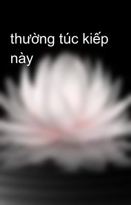 thường túc kiếp này