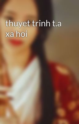 thuyet trinh t.a xa hoi