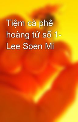 Tiệm cà phê hoàng tử số 1- Lee Soen Mi