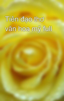 Tiên đạo thơ văn hoa mỹ full