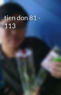 tien don 81 - 113