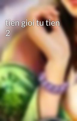 tien gioi tu tien 2