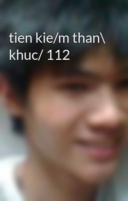 tien kie/m than\ khuc/ 112