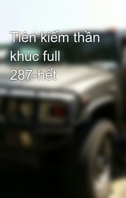 Tiên kiếm thần khúc full 287-hết