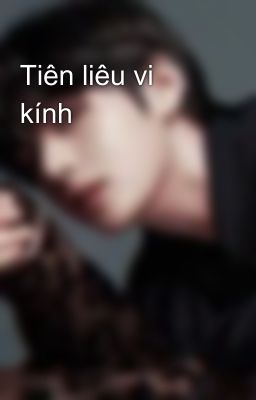 Tiên liêu vi kính