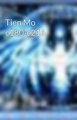 Tien Mo c180-c216