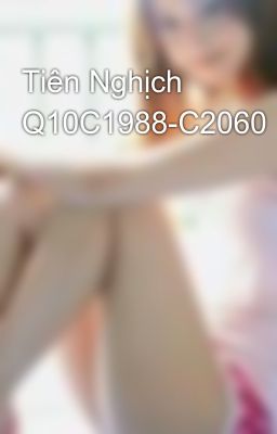 Tiên Nghịch Q10C1988-C2060