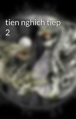 tien nghich tiep 2