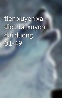 tien xuyen xa dieu tai xuyen dai duong 01-49