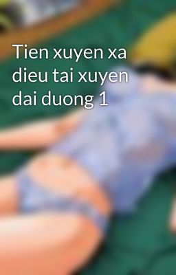 Tien xuyen xa dieu tai xuyen dai duong 1