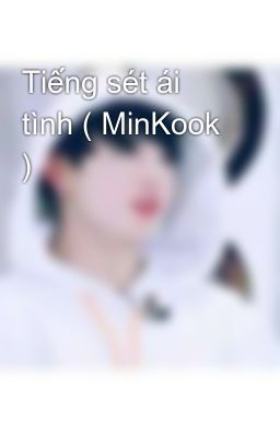 Tiếng sét ái tình ( MinKook )