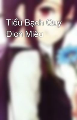 Tiểu Bạch Quy Đich Miêu