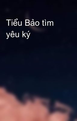 Tiểu Bảo tìm yêu ký