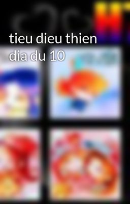 tieu dieu thien dia du 10