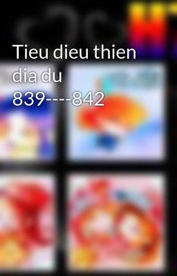 Tieu dieu thien dia du 839----842