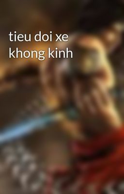 tieu doi xe khong kinh