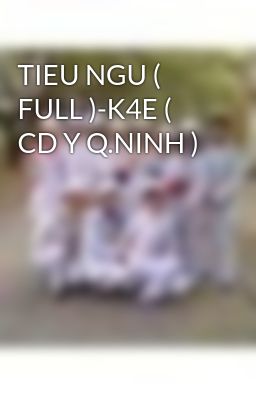 TIEU NGU ( FULL )-K4E ( CD Y Q.NINH )