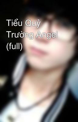 Tiểu Quỷ Trường Angel (full)