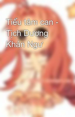 Tiểu tâm can - Tịch Dương Khán Ngư