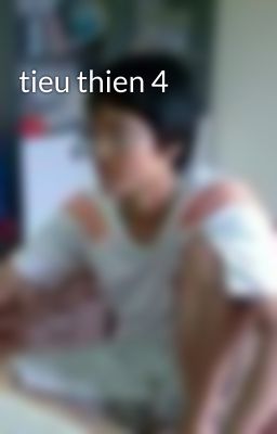 tieu thien 4