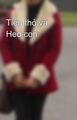 Tiêu thỏ và Heo con