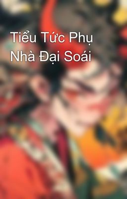 Tiểu Tức Phụ Nhà Đại Soái